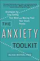 Alice Boyes — The Anxiety Toolkit: Strategies for Fine-Tuning Your Mind and Moving Past Your Stuck Points