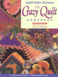 Judith Baker Montano — The Crazy Quilt Handbook, Revised 2nd Edition