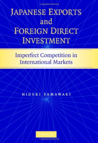 Hideki Yamawaki — Japanese Exports and Foreign Direct Investment: Imperfect Competition in International Markets