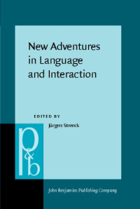 Jürgen Streeck — New Adventures in Language and Interaction