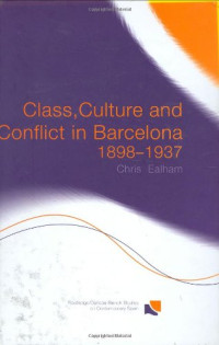 Chris Ealham — Class, culture, and conflict in Barcelona, 1898-1937