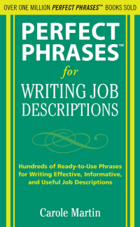 Carole Martin — Perfect Phrases for Writing Job Descriptions: Hundreds of Ready-to-Use Phrases for Writing Effective, Informative, and Useful Job Descriptions