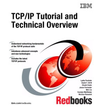 Lydia Parziale, David T. Britt, Chuck Davis, Jason Forrester, Wei Liu — TCP IP Tutorial and Technical Overview, 8th Edition