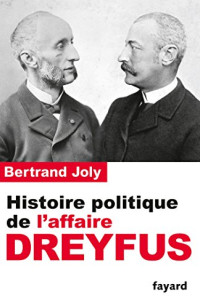 Bertrand Joly — Histoire politique de l'affaire Dreyfus