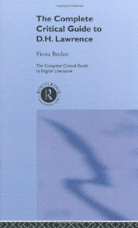 Fiona Becket — D.H. Lawrence: A Sourcebook (Complete Critical Guide to English Literature)