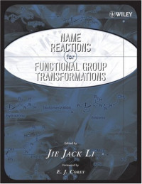 Li Jie Jack. (ed.), Corey E.J. (ed.), — Name Reactions of Functional Group Transformations