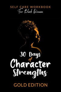 Gold Edition — Self-Care Workbook for Black Women: 30 Days of Character Strengths