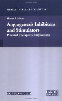 Shaker A. Mousa — Angiogenesis Inhibitors and Stimulators: Potential Therapeutic Implications (Medical Intelligence Unit)