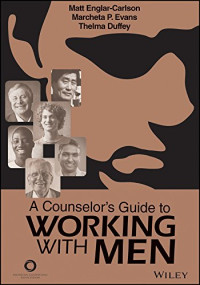 Duffey, Thelma; Englar-Carlson, Matt; Evans, Marcheta P — A Counselor's Guide to Working With Men