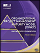 Project Management Institute, Inc. (PMI) — Organizational Project Management Maturity Model (OPM3®), Knowledge Foundation (3rd Edition)