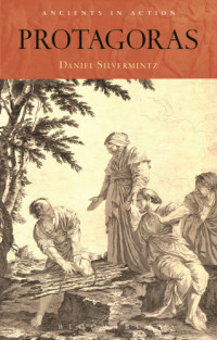 Silvermintz, Daniel — Protagoras: The Ancient Roots of Postmodern Thought