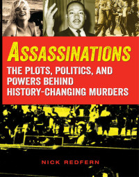 Nick Redfern — Assassinations: The Plots, Politics, and Powers behind History-Changing Murders