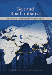 Thokozani Simelane, Lavhelesani R. Managa — Belt and Road Initiative: Alternative Development Path for Africa