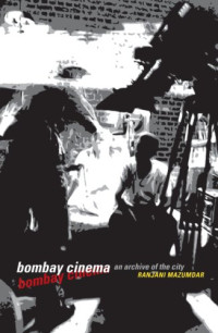 Ranjani Mazumdar — Bombay Cinema: An Archive of the City
