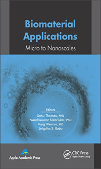 Sabu Thomas, Nandakumar Kalarikkal, Weimin Yang, Snigdha S. Babu — Biomaterial Applications: Macro to Nanoscale