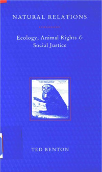 Ted Benton — Natural Relations: Ecology, Animal Rights and Social Justice