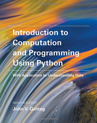 John V. Guttag — Introduction to Computation and Programming Using Python: With Application to Understanding Data