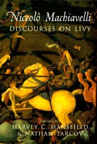 Mansfield, Harvey C.; Tarcov, Nathan; Machiavelli, Niccolò; Livy — Discourses on Livy