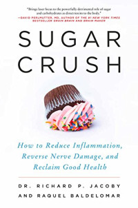 Richard Jacoby, Raquel Baldelomar — Sugar Crush: How to Reduce Inflammation, Reverse Nerve Damage, and Reclaim Good Health