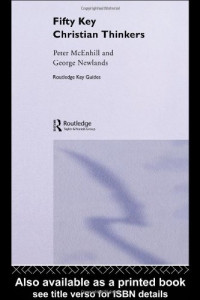 Peter McEnhill, George Newlands — Fifty Key Christian Thinkers (Routledge Key Guides)