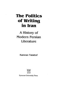 Kamran Talattof — The Politics of Writing in Iran: A History of Modern Persian Literature