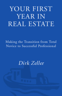Zeller, Dirk — Your first year in real estate : making the transition from total novice to successful professional