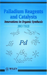 Jiro Tsuji — Palladium Reagents and Catalysts: Innovations in Organic Synthesis