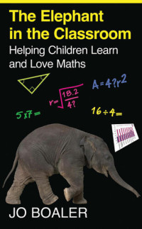 Jo Boaler — The Elephant in the Classroom