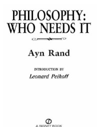 Ayn Rand — Philosophy : Who Needs It
