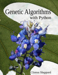 Clinton Sheppard — Genetic Algorithms with Python