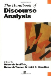 Deborah Schiffrin, Deborah Tannen, Heidi E. Hamilton — The Handbook of Discourse Analysis