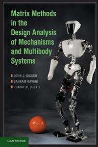 John J. Uicker, Bahram Ravani, Pradip N. Sheth — Matrix Methods in the Design Analysis of Mechanisms and Multibody Systems