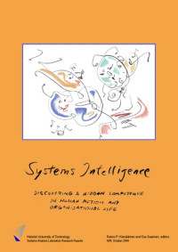 Raimo P. Hämäläinen and Esa Saarinen (Eds.) — Systems intelligence: Discovering a Hidden Competence in Human Action and Organizational Life