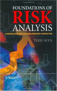 Terje Aven — Foundations of Risk Analysis: A Knowledge and Decision-Oriented Perspective