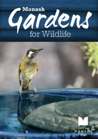 Mary Trigger, Naina Knoess, Green Gecko Publications, City of Monash — Monash Gardens for Wildlife