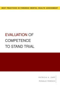 Patricia Zapf, Ronald Roesch — Evaluation of Competence to Stand Trial (Best Practices for Forensic Mental Health Assessment)