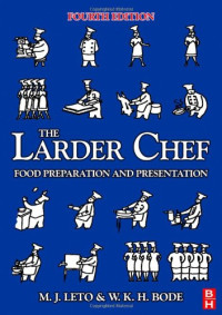 W K H Bode, M J Leto — The Larder Chef, Fourth Edition: Food Preparation and Presentation