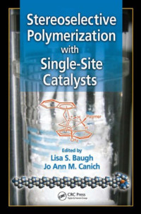 Baugh Lisa S. (ed.); Canich Jo Ann M. (ed.); — Stereoselective Polymerization with Single-Site Catalysts