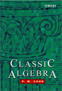 Paul Moritz Cohn — Classic algebra