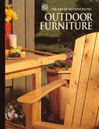 Time-Life Books — The Art of Woodworking: Outdoor Furniture