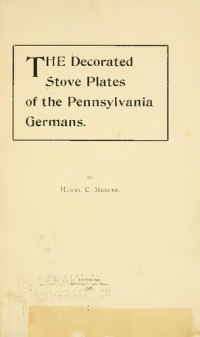 Henry C. Mercer — The Decorated Stove Plates of the Pennsylvania Germans