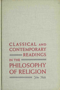 John Hick (ed.) — Classical and Contemporary Readings in the Philosophy of Religion