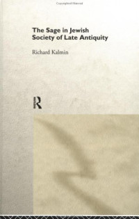 Richard Kalmin — The Sage in Jewish Society of Late Antiquity
