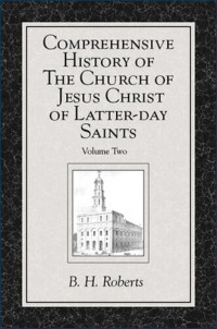 B. H. Roberts — Comprehensive History of The Church of Jesus Christ of Latter-day Saints, Volume 2