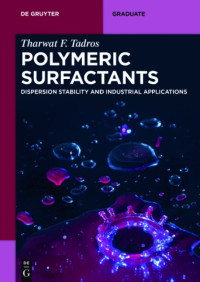 Tadros, Tharwat F. — Polymeric Surfactants Dispersion Stability and Industrial Applications
