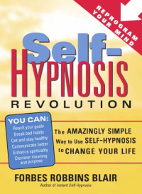 Forbes Robbins Blair — Self-hypnosis revolution - the amazingly simple way to turn everything you do into power and fun