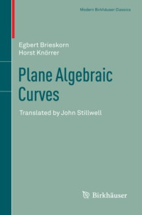 Egbert Brieskorn, Horst Knörrer (auth.) — Plane Algebraic Curves: Translated by John Stillwell