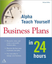 Michael Miller — Alpha Teach Yourself Business Plans in 24 Hours