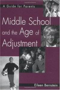 Eileen Bernstein — Middle School and the Age of Adjustment - A Guide for Parents