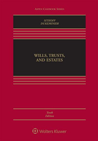 Robert H. Sitkoff, Jesse Dukeminier — Wills, Trusts, and Estates